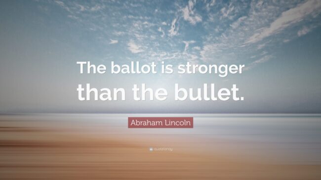 1745754-Abraham-Lincoln-Quote-The-ballot-is-stronger-than-the-bullet